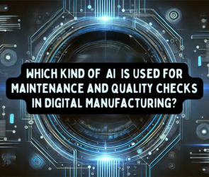 which kind of ai is used for maintenance and quality checks in digital manufacturing?