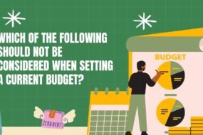 Which Of The Following Should Not Be Considered When Setting A Current Budget?