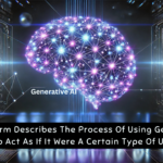 which term describes the process of using generative ai to act as if it were a certain type of user?