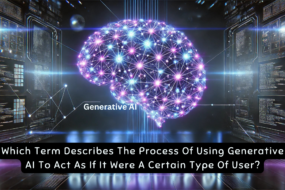 which term describes the process of using generative ai to act as if it were a certain type of user?