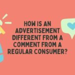 how is an advertisement different from a comment from a regular consumer?