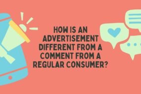 how is an advertisement different from a comment from a regular consumer?