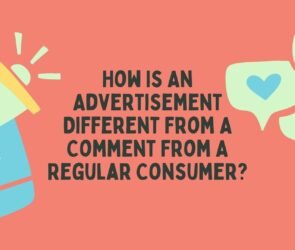 how is an advertisement different from a comment from a regular consumer?