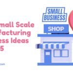 small scale manufacturing business ideas