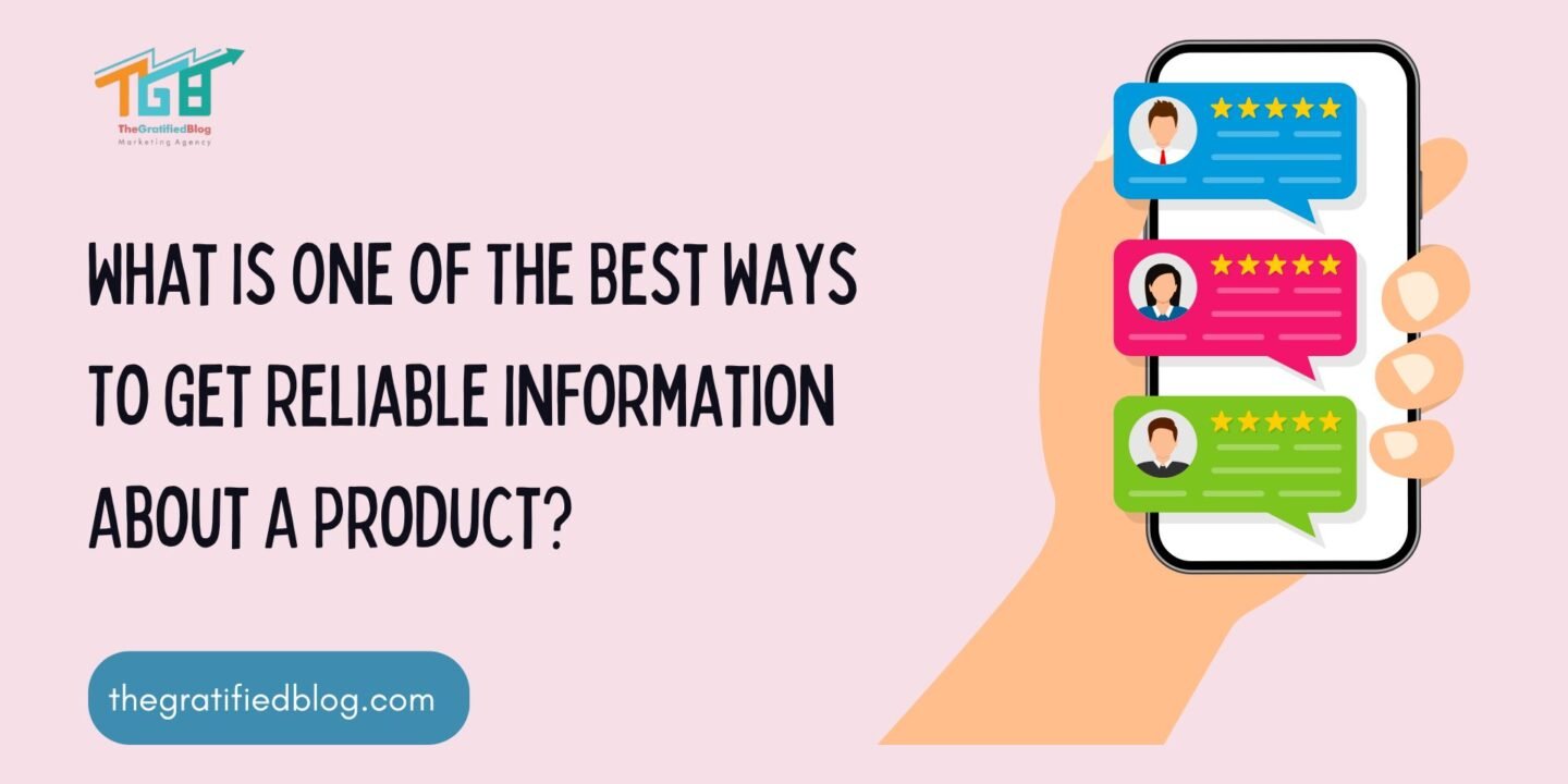 what is one of the best ways to get reliable information about a product?