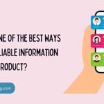 what is one of the best ways to get reliable information about a product?