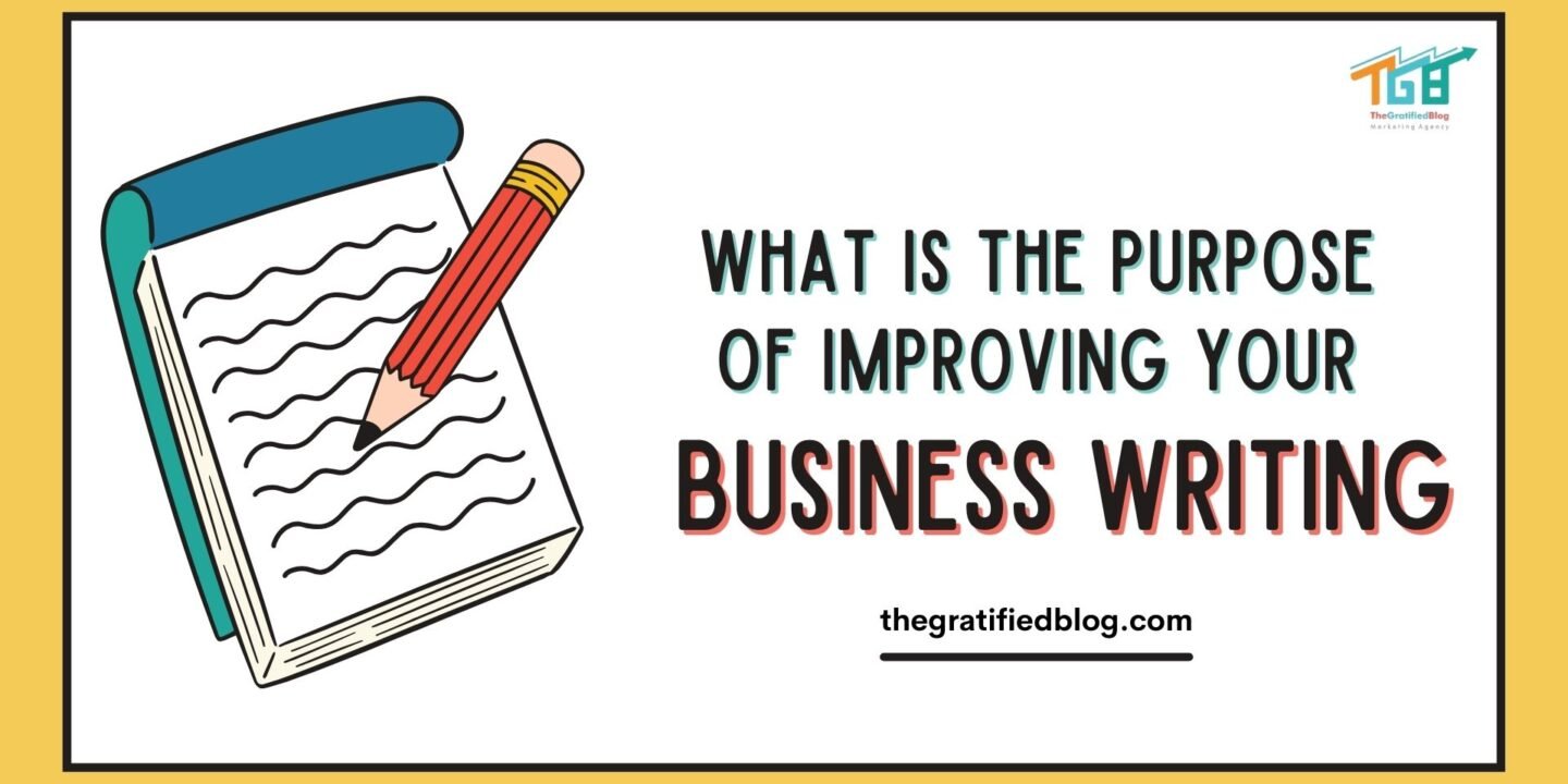 what is the purpose of improving your business writing?