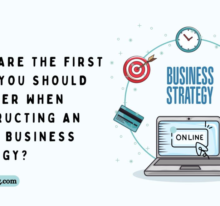 Which are the first steps you should consider when constructing an online business strategy?