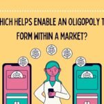 which helps enable an oligopoly to form within a market?