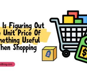 why is figuring out the unit price of something useful when shopping?