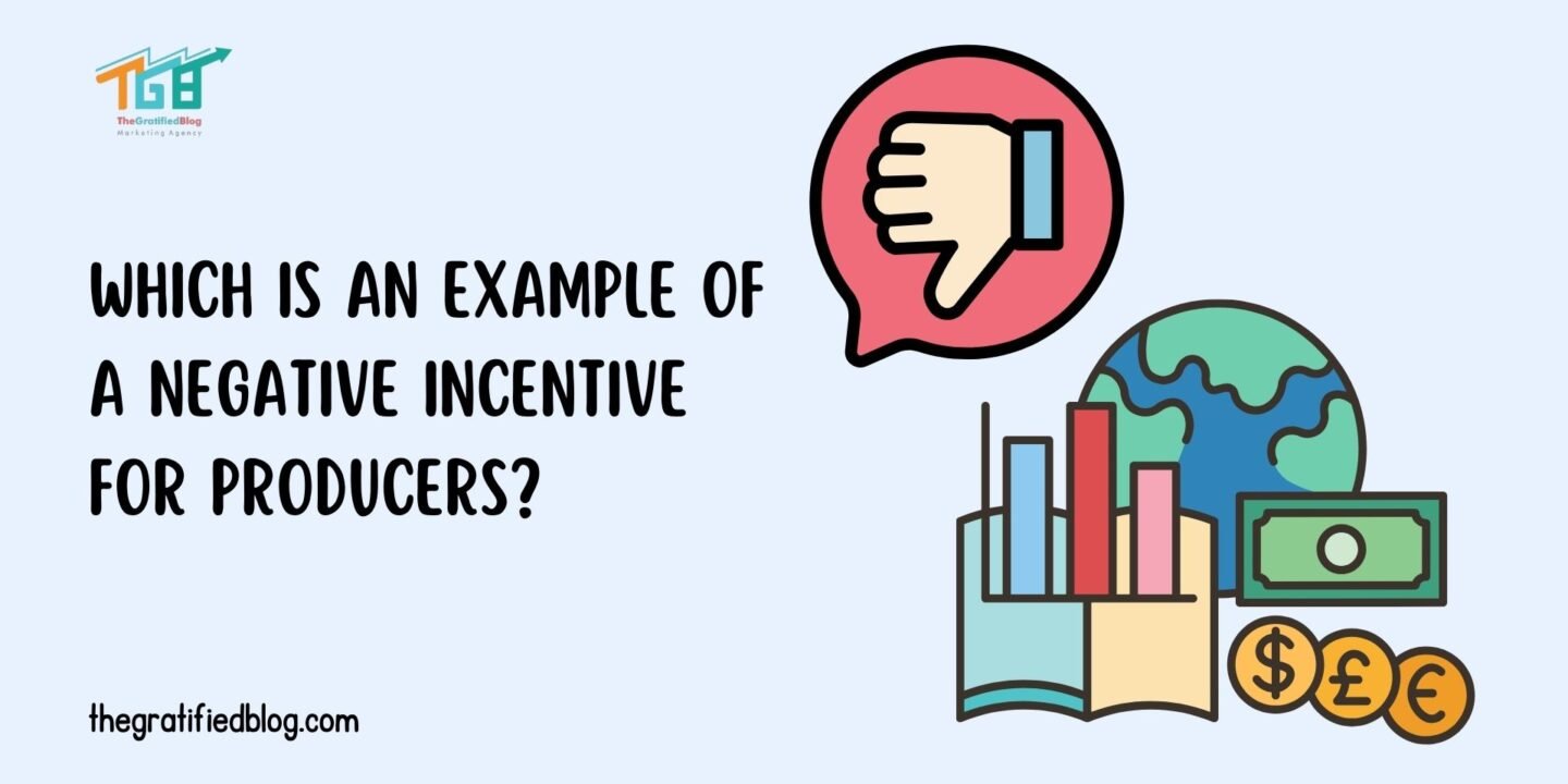 Which Is an Example of a Negative Incentive for Producers?